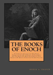 The Books Of Enoch: Complete Collection: A Complete Collection Of Three Translations Of 1 Enoch, A Fragment Of The Book Of Noah & 2 Enoch: - Derek A Shaver (ISBN: 9781973794691)
