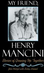 My Friend Henry Mancini: Stories of Growing up Together (ISBN: 9781512776287)