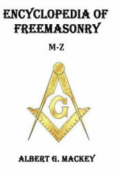 Encyclopedia of Freemasonry (M-Z) - Albert G Mackey (ISBN: 9781502592996)