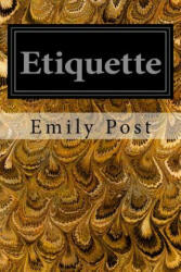 Etiquette: In Society, In Business, In Politics, and at Home - Emily Post (ISBN: 9781497339972)