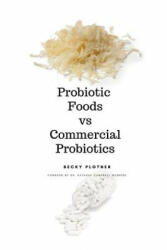 Probiotic Foods vs Commercial Probiotics - Becky Plotner (ISBN: 9781097440597)