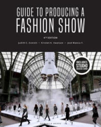Guide to Producing a Fashion Show - Everett, Judith C. (Northern Arizona University, USA), Swanson, Kristen K. (Northern Arizona University, USA), F. , Jose Blanco (Dominican University (ISBN: 9781501335259)