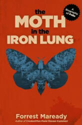 The Moth in the Iron Lung: A Biography of Polio - Forrest Maready (ISBN: 9781717583673)