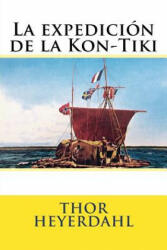 La expedicion de la Kon-Tiki - Thor Heyerdahl, Martin Hernandez B, Martin Hernandez B (ISBN: 9781537684628)