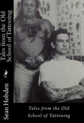 Tales from the Old School of Tattooing - Sean Hobden (ISBN: 9781479393572)