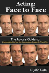 Acting Face to Face - John Sudol (ISBN: 9781490561196)
