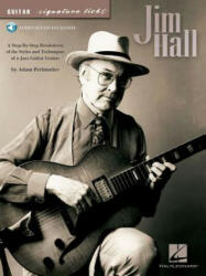 Jim Hall: A Step-By-Step Breakdown of the Styles and Techniques of a Jazz Guitar Genius [With CD (Audio)] - Adam Perlmutter, Jim Hall (ISBN: 9780634080258)