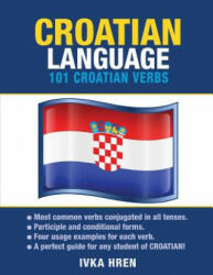 Croatian Language: 101 Croatian Verbs - Ivka Hren (ISBN: 9781619494152)