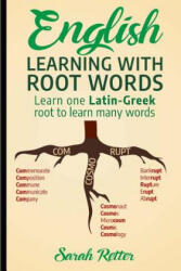 English: Learning with Root Words: Learn one Latin-Greek root to learn many words. Boost your English vocabulary with Latin and - Sarah Retter (ISBN: 9781717535504)
