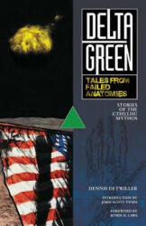 Delta Green: Tales from Failed Anatomies - Arc Dream, Dennis Detwiller, John Scott Tynes, Robin D Laws (ISBN: 9781940410074)