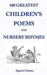 100 Greatest Children's Poems and Nursery Rhymes: Classic Poems for Children from the World's Best-Loved Authors - Richard Happer (ISBN: 9781508831563)