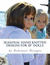 Seasonal Hand Knitted Designs for 18" Dolls: Spring/Summer Collection - Deborah Patterson (ISBN: 9781490331966)