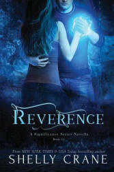 Reverence: A Significance Series Novella - Shelly Crane (ISBN: 9781477585542)