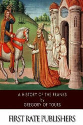 A History of the Franks - Gregory of Tours, Ernest Brehaut (ISBN: 9781505384482)
