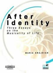 After Identity. Three Essays on the Musicality of Life - Maria-Mihaela Grajdian (ISBN: 9786062610838)