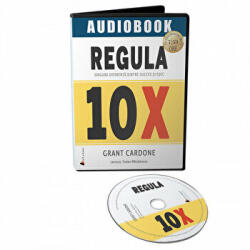 Regula 10X: Singura diferenta dintre succes si esec - Audiobook - Grant Cardone (ISBN: 9786069135068)