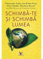 Schimba-te si schimba lumea - Christophe Andre (ISBN: 9786066392761)