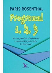 Programul 1, 2, 3. Jurnal pentru stimularea creativitatii prin liste in trei pasi - Paris Rosenthal (ISBN: 9786066392969)