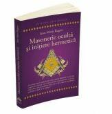 Masonerie oculta si initiere hermetica - Jean - Marie Ragon (ISBN: 9789731117638)