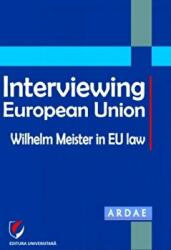 Interviewing European Union. Wilhelm Meister in EU law - Constantin Mihai Banu, Daniel Mihai Sandru (ISBN: 9786065916517)
