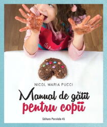 Manual de gatit pentru copii - Nicol Maria Pucci (ISBN: 9789734729715)