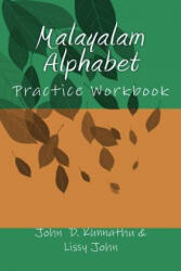 Malayalam Alphabet: Practice Workbook - John D Kunnathu, Lissy J Kunnathu (ISBN: 9781981126514)