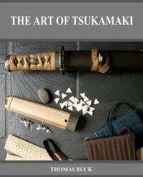 The Art of Tsukamaki - Thomas L Buck (ISBN: 9780984377954)