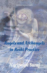 Angels and Archangels in Reiki Practice: A practical guide - Haripriya Suraj (ISBN: 9781519225283)