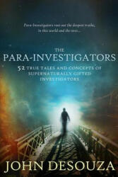 Para-Investigators - John Desouza, Goldie Serrano, Scarlett Rugers (ISBN: 9780990366805)