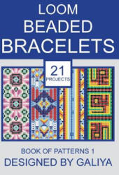 Loom Beaded Bracelets. Book of Patterns 1 - Galiya (ISBN: 9781717015013)