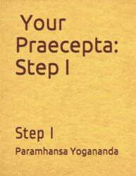 Your Praecepta: Step I - Paramhansa Yogananda, Donald Castellano-Hoyt (ISBN: 9781530041657)