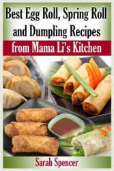 Best Egg Roll, Spring Roll and Dumpling Recipes from Mama Li's Kitchen - Sarah Spencer (ISBN: 9781507860441)