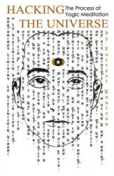 Hacking the Universe: The Process of Yogic Meditation - Forrest Knutson (ISBN: 9781478388616)