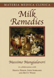 Milk Remedies - Krista Heron Nd, John Sobraske Ma, Massimo Mangialavori (ISBN: 9781530243457)