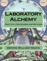 Laboratory Alchemy: Practical Procedures and Methods - Dennis William Hauck (ISBN: 9781976485589)