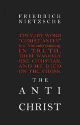 The Anti-Christ - Friedrich Nietzsche (ISBN: 9781451574814)
