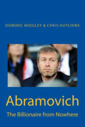 Abramovich: The Billionaire from Nowhere - Dominic Midgley, Chris Hutchins (ISBN: 9781908291585)