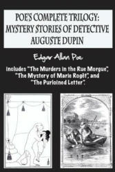Poe's complete trilogy: mystery stories of detective Auguste Dupin: Includes The Murders in the Rue Morgue" (ISBN: 9781981974238)