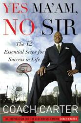 Yes Ma'am No Sir: The 12 Essential Steps for Success in Life (ISBN: 9781455502349)