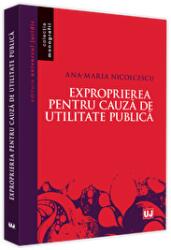Exproprierea pentru cauza de utilitate publica - Ana-Maria Nicolcescu (ISBN: 9786063905254)