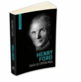 Viata si opera mea (Autobiografia Henry Ford) - Henry Ford (ISBN: 9789731117546)