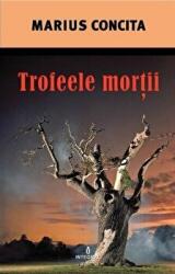 Trofeele mortii - Marius Concita (ISBN: 9786069923542)