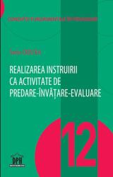 Realizarea instruirii ca activitate de predare-invatare-evaluare. Volumul 12 - Sorin Cristea (ISBN: 9786060480099)