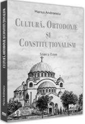 Cultura, ortodoxie si constitutionalism. Studii si eseuri - Marius Andreescu (ISBN: 9786062612894)