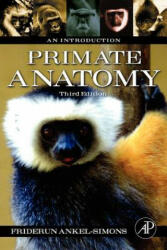 Primate Anatomy - Friderun Ankel-Simons (ISBN: 9780123725769)