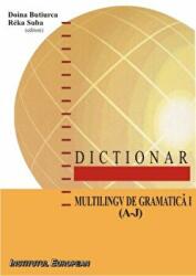 Dictionar multilingv de gramatica I (A-J) - Doina Butiurca, Reka Suba (ISBN: 9786062402617)