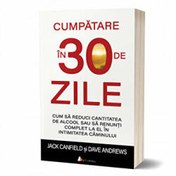 Cumpatare in 30 de zile - Dave Andrews, Jack Canfield (ISBN: 9786069135006)