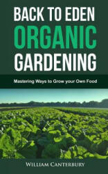 Back to Eden Organic Gardening - William Canterbury (ISBN: 9781546444442)