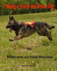 Training a Search and Rescue Dog: for Wilderness Air Scent - Christy Judah (ISBN: 9781500141967)