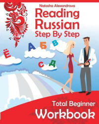 Reading Russian Workbook: Russian Step by Step Total Beginner - Natasha Alexandrova (ISBN: 9780982304211)